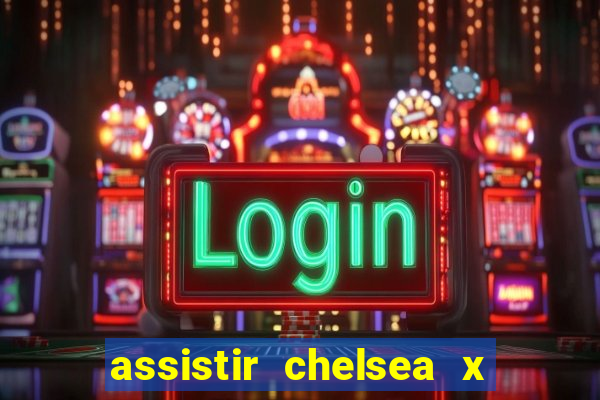 assistir chelsea x arsenal futemax